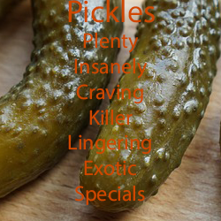 Pickle background with Pickles, spells out pickles with Plenty, Insanely, Craving, Killer, Lingering, Exotic, Specials.